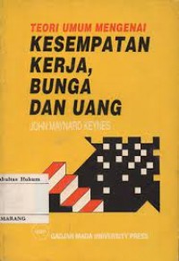 TEORI UMUM MENGENAI KESEMPATAN KERJA, BUNGA DAN UANG