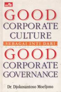 Good Corporate Culture sebagai inti dari Good Corporate Governance