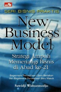 NEW BUSINESS MODEL [STRATEGI AMPUH MEMENANGI BISNIS DI ABAD KE-21]