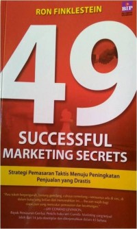 49 SUCCESSFUL MARKETING SECRETS : Strategi Pemasaran Taktis Menuju Peningkatan Penjualan yang Drastis