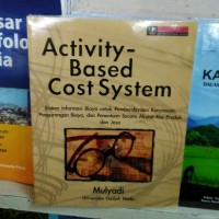 ACTIVITY-BASED COST SYSTEM : Sistem Informasi Biaya untuk pemberdayaan Karyawan