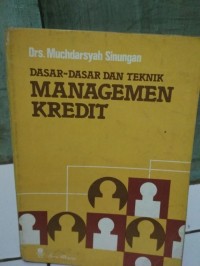 Dasar-dasar dan Teknik Managemen Kredit