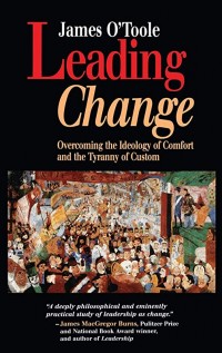 LEADING CHANGE Overcoming the Ideology of Comfort and the Tyranny of Customs