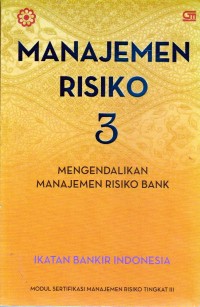 MANAJEMEN RISIKO 3 : Mengendalikan Manajemen Risiko Bank