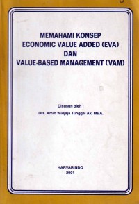 MEMAHAMI KONSEP ECONOMIC VALUE ADDED ( EVA ) DAN VALUE - BASED MANAGEMENT ( VAM )