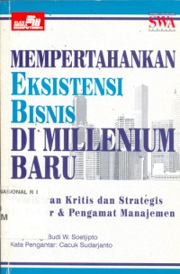 MEMPERTAHANKAN EKSISTENSI BISNIS DI MILLINIUM BARU