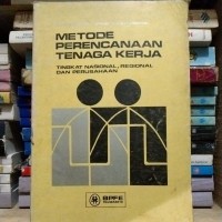 METODE PERENCANAAN TENAGA KERJA : Tingkat Nasional, Regional dan Perusahaan