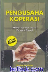 PENGUSAHA KOPERASI : Memperkokoh Fondasi Ekonomi Rakyat