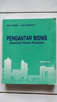 PENGANTAR BISNIS (DASAR DASAR EKONOMI PERUSAHAAN)