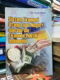 Sistem Ekonomi Utang Luar Negeri dan  Isu-isu Ekonomi Politik Indonesia