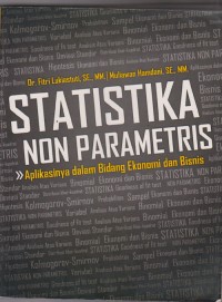 STATISTIK NON PARAMETRIK : APLIKASINYA DALAM BIDANG EKONOMI DAN BISNIS