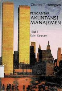 PENGANTAR AKUNTANSI MANAJEMEN Edisi 6 Jilid 1