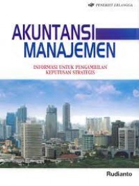 AKUNTANSI MANAJEMEN : Informasi untuk pengambilan keputusan strategis