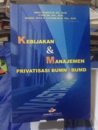 KEBIJAKAN DAN MANAJEMEN [PRIVATISASI BUMN / BUMD ]