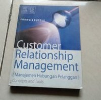 Customer Relationship Management ( Manajemen Hubungan Pelanggan ) : concepts and tools