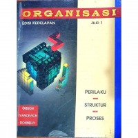 ORGANISASI : PERILAKU-STRUKTUR-PROSES [EDISI 8 JILID 1]