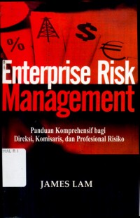 Enterprise risk management : panduan komprehensif bagi direksi, komisaris, dan profesional risiko.