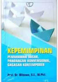 KEPEMIMPINAN : PEMAHAMAN DASAR, PANDANGAN KONVENSIONAL, GAGASAN KONTEMPORER