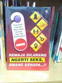 REMAJA DILARANG NGERTI SEKS, EMANG KENAPA?