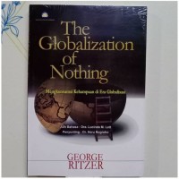 THE GLOBALIZATION OF NOTHING : Mengkonsumsi Kehampaan di Era Globalisasi, EDISI 1