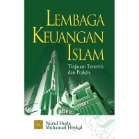 LEMBAGA KEUANGAN ISLAM : TEORETIS DAN PRAKTIS